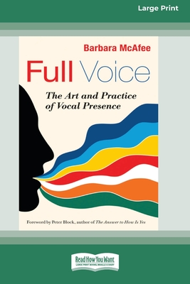 Full Voice: The Art and Practice of Vocal Presence [16 Pt Large Print Edition] - McAfee, Barbara