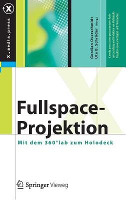Fullspace-Projektion: Mit Dem 360?lab Zum Holodeck - Overschmidt, Gordian (Editor), and Schrder, Ute (Editor)