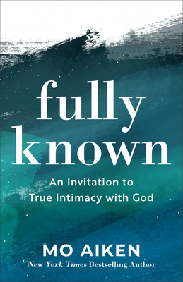 Fully Known - Aiken, Mo (Preface by)