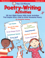 Fun 15-Minute Poetry-Writing Activities: 25 Just-Right Poems with Quick Activities That Inspire Every Child to Write Wonderful Poetry