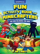 Fun Activity Book for Minecrafters: Coloring, Puzzles, Dot to Dot, Word Search, Mazes and More: Fun And Relaxing For Kids (Unofficial Minecraft Book): Fun Activity Book for Minecrafters: Coloring, Puzzles, Dot to Dot, Word Search, Mazes and More: Fun...