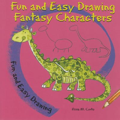 Fun and Easy Drawing Fantasy Characters - Curto, Rosa M