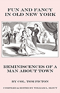 Fun and Fancy in Old New York: Reminiscences of a Man about Town - Picton, Thomas, and Picton, Tom, and Slout, William L (Editor)