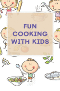 Fun Cooking With Kids: A Cookbook for Kid and Families with Big Fun and Easy Recipes