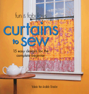 Fun & Fabulous Curtains to Sew: 15 Easy Designs for the Complete Beginner