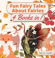 Fun Fairy Tales About Fairies: 4 Books in 1