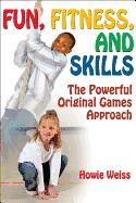 Fun, Fitness, and Skills: The Powerful Original Games Approach