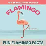Fun FLAMINGO Facts: Fun Animal Facts for kids (FLAMINGO FACTS BOOK WITH ADORABLE PHOTOS)