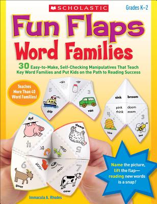 Fun Flaps: Word Families: 30+ Easy-To-Make, Self-Checking Manipulatives That Teach Key Word Families and Put Kids on the Path to Reading Success - Rhodes, Immacula