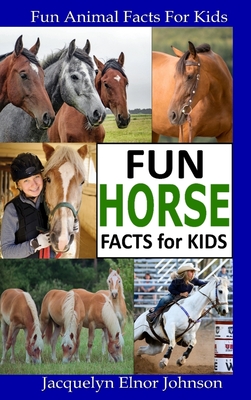 Fun Horse Facts for Kids - Johnson, Jacquelyn Elnor