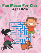 Fun Mazes For Kids Ages 8-14: Mazes Puzzles book for kids: Puzzles and Problem-Solving. father gift for kids in birthday. Christmas gift for mother in Children