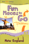 Fun Places to Go with Children in New England: 4th Edition-Over 350 Listings, Completely Revised & Updated