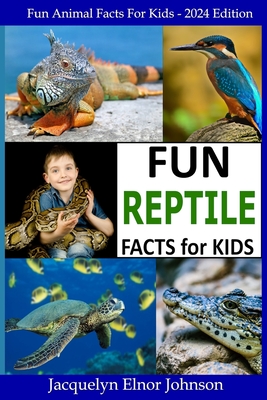 Fun Reptile Facts for Kids 9-12 - Johnson, Jacquelyn Elnor