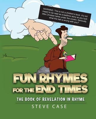 Fun Rhymes for the End Times: The Book of Revelation in Rhyme - Case, Steve