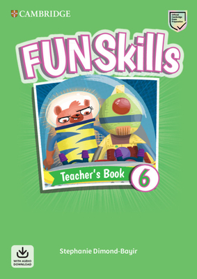 Fun Skills Level 6 Teacher's Book with Audio Download - Dimond-Bayir, Stephanie