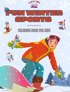 Fun Winter Sports - Coloring Book for Kids - Creative and Joyful Designs to Promote Sports during the Snow Season: Amusing Collection of Adorable Winter Sports Scenes for Kids