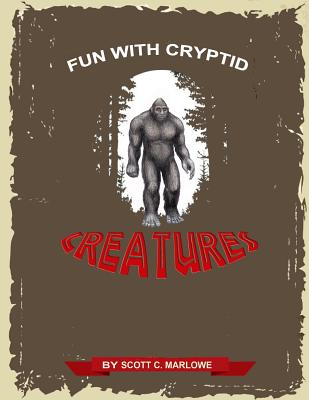 Fun with Cryptid Creatures - Marlowe, Scott C