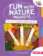 Fun with Nature Projects: Bubble Wands, Sunset in a Glass, and More