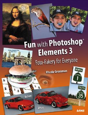 Fun with Photoshop Elements 3: Foto-Fakery for Everyone - Grossman, Rhoda