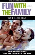 Fun with the Family in Florida: Hundreds of Ideas for Day Trips with the Kids
