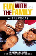 Fun with the Family in Las Vegas: Hundreds of Ideas for Day Trips with the Kids