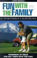 Fun with the Family in Northern California, 4th: Hundreds of Ideas for Day Trips with the Kids - Misuraca, Karen