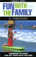 Fun with the Family in Virginia: Hundreds of Ideas for Day Trips with the Kids - Stapen, Candyce H
