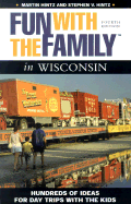 Fun with the Family in Wisconsin: Hundreds of Ideas for Day Trips with the Kids - Hintz, Martin, and Hintz, Stephen V