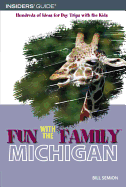 Fun with the Family Michigan: Hundreds of Ideas for Day Trips with the Kids