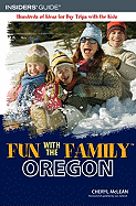 Fun with the Family Oregon: Hundreds of Ideas for Day Trips with the Kids