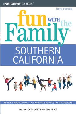 Fun with the Family Southern California: Hundreds of Ideas for Day Trips with the Kids - Kath, Laura, and Price, Pamela