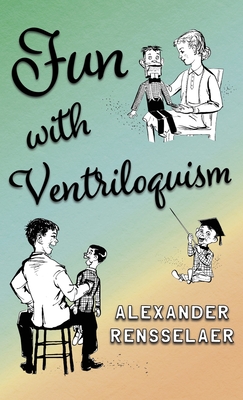 Fun with Ventriloquism - Rensselaer, Alexander