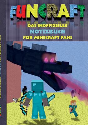 Funcraft - Das inoffizielle Notizbuch (kariert) f?r Minecraft Fans: Karierte Bgen/Papier, geeignet als Spielebogenpapier f?r das Buch 'Funcraft - Offline Buchspiele', (Notebook, Einschreibbuch, kariert, Notizen, Tagebuchlustig, lachen, witzig... - Taane, Theo Von