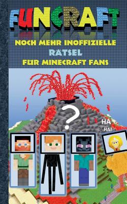 Funcraft - Noch mehr inoffizielle Rtsel fr Minecraft Fans: Rtselbuch Teil 2; Witze, Rtsel, Knobeln, Quiz, raten, Spiel, Humor, Kinder, lustig, lachen, witzig; Schule, Schler, Lehrer, Schulbuch, deutsch, Pixel, Gun, Geschenk, Ausmalbuch, Geburtstag... - Taane, Theo Von