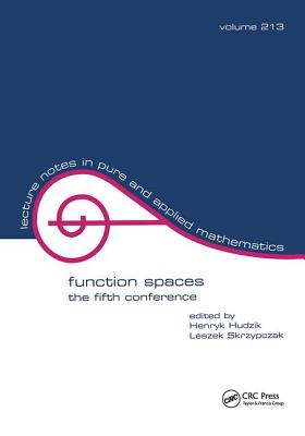 Function Spaces: The Fifth Conference - Hudzik, Henryk (Editor), and Skrzypcazk, Leszek (Editor)
