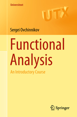 Functional Analysis: An Introductory Course - Ovchinnikov, Sergei