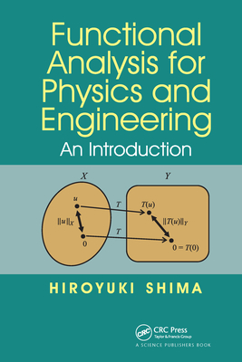 Functional Analysis for Physics and Engineering: An Introduction - Shima, Hiroyuki