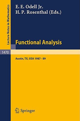 Functional Analysis: Proceedings of the Seminar at the University of Texas at Austin 1987 - 89 - Odell (Editor), and Rosenthal, Haskell P (Editor)