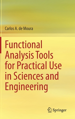 Functional Analysis Tools for Practical Use in Sciences and Engineering - de Moura, Carlos A.