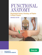 Functional Anatomy: Musculoskeletal Anatomy, Kinesiology, and Palpation for Manual Therapists, Enhanced Edition: .