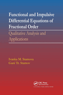 Functional and Impulsive Differential Equations of Fractional Order: Qualitative Analysis and Applications