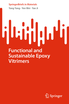 Functional and Sustainable Epoxy Vitrimers - Yang, Yang, and Wei, Yen, and Ji, Yan