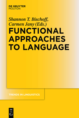 Functional Approaches to Language - Bischoff, Shannon (Editor), and Jany, Carmen (Editor)