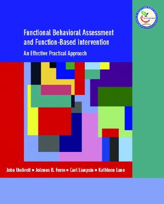 Functional Behavioral Assessment and Function-Based Intervention: An Effective, Practical Approach - Umbreit, John, and Ferro, Jolenea, and Liaupsin, Carl