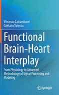 Functional Brain-Heart Interplay: From Physiology to Advanced Methodology of Signal Processing and Modeling