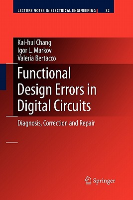 Functional Design Errors in Digital Circuits: Diagnosis Correction and Repair - Chang, Kai-Hui, and Markov, Igor L, and Bertacco, Valeria