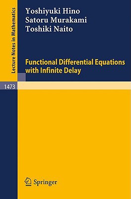 Functional Differential Equations with Infinite Delay - Hino, Yoshiyuki, and Murakami, Satoru, and Naito, Toshiki