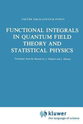 Functional Integrals in Quantum Field Theory and Statistical Physics - Popov, V N, and Niederle, J (Translated by), and Hlavat, L (Translated by)