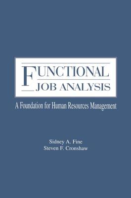 Functional Job Analysis: A Foundation for Human Resources Management - Fine, Sidney A., and Cronshaw, Steven F.