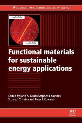 Functional Materials for Sustainable Energy Applications - Kilner, J a (Editor), and Skinner, S J (Editor), and Irvine, S J C (Editor)